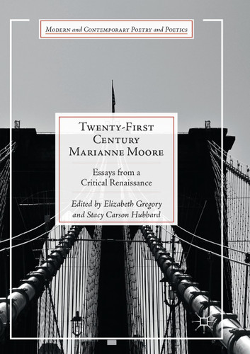 Twenty-First Century Marianne Moore: Essays from a Critical Renaissance (Modern and Contemporary Poetry and Poetics) book cover by 