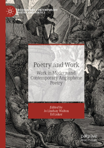 Poetry and Work: Work in Modern and Contemporary Anglophone Poetry (Modern and Contemporary Poetry and Poetics) book cover by 