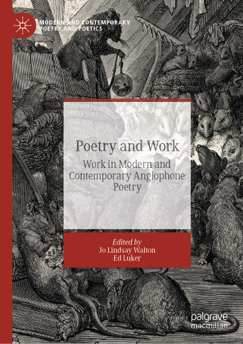 Poetry and Work: Work in Modern and Contemporary Anglophone Poetry (Modern and Contemporary Poetry and Poetics) book cover by 