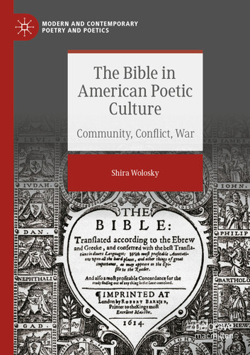 The Bible in American Poetic Culture: Community, Conflict, War (Modern and Contemporary Poetry and Poetics) book cover by Shira Wolosky