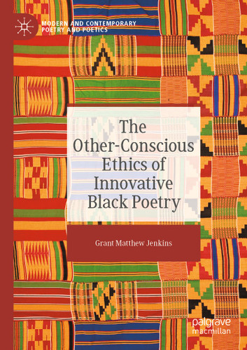 The Other-Conscious Ethics of Innovative Black Poetry (Modern and Contemporary Poetry and Poetics) book cover by Grant Matthew Jenkins
