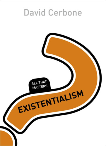 Existentialism: All That Matters book cover by David Cerbone