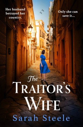 The Traitor’s Wife: Gripping WW2 historical fiction with an incredible story inspired by true events book cover by Sarah Steele