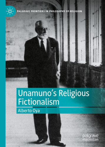 Unamuno's Religious Fictionalism (Palgrave Frontiers in Philosophy of Religion) book cover by Alberto Oya