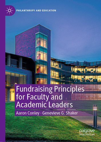Fundraising Principles for Faculty and Academic Leaders (Philanthropy and Education) book cover by Aaron Conley, Genevieve G. Shaker