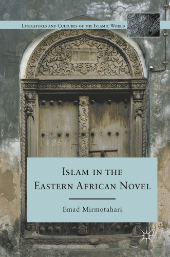 Islam in the Eastern African Novel (Literatures and Cultures of the Islamic World) book cover by E. Mirmotahari