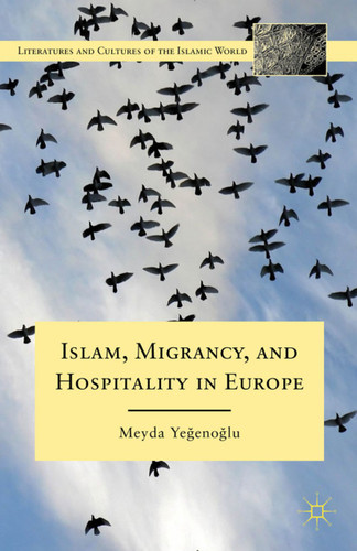 Islam, Migrancy, and Hospitality in Europe (Literatures and Cultures of the Islamic World) book cover by M. Yegenoglu
