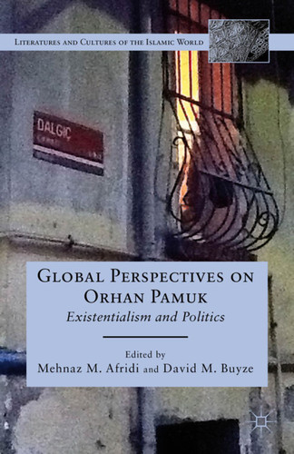 Global Perspectives on Orhan Pamuk: Existentialism and Politics (Literatures and Cultures of the Islamic World) book cover by 