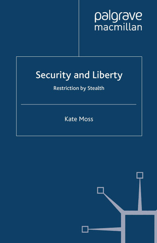 Security and Liberty: Restriction by Stealth (Crime Prevention and Security Management) book cover by Kate Moss