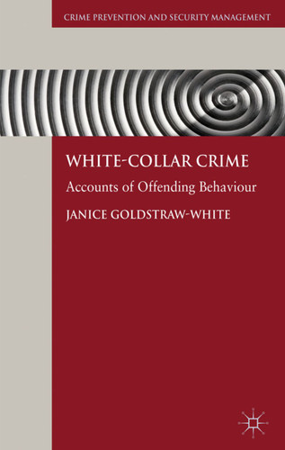 White-Collar Crime: Accounts of Offending Behaviour (Crime Prevention and Security Management) book cover by J. Goldstraw-White