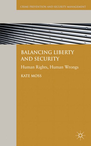 Balancing Liberty and Security: Human Rights, Human Wrongs (Crime Prevention and Security Management) book cover by Kate Moss