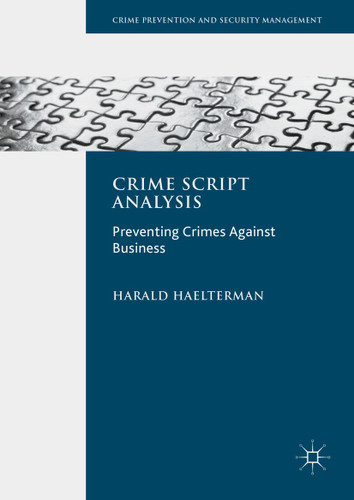 Crime Script Analysis: Preventing Crimes Against Business (Crime Prevention and Security Management) book cover by Harald Haelterman