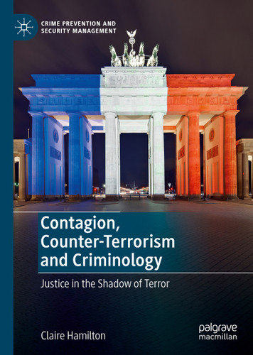 Contagion, Counter-Terrorism and Criminology: Justice in the Shadow of Terror (Crime Prevention and Security Management) book cover by Claire Hamilton