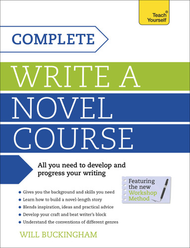 Complete Write a Novel Course book cover by Will Buckingham