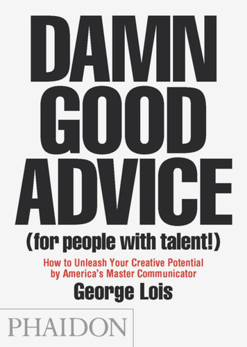 Damn Good Advice (For People with Talent!): How To Unleash Your Creative Potential by America's Master Communicator book cover by George Lois