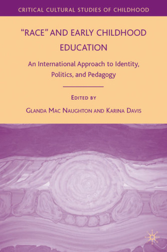 Race and Early Childhood Education: An International Approach to Identity, Politics, and Pedagogy (Critical Cultural Studies of Childhood) book cover by 