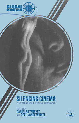 Silencing Cinema: Film Censorship around the World (Global Cinema) book cover by 