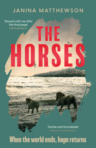 The Horses: A poetic and moving story of community and isolation in the wake of a disaster book cover by Janina Matthewson
