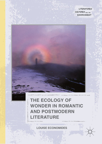 The Ecology of Wonder in Romantic and Postmodern Literature (Literatures, Cultures, and the Environment) book cover by Louise Economides
