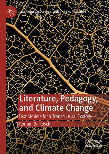 Literature, Pedagogy, and Climate Change: Text Models for a Transcultural Ecology (Literatures, Cultures, and the Environment) book cover by Roman Bartosch