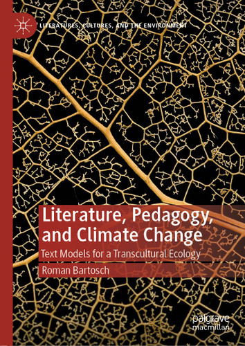 Literature, Pedagogy, and Climate Change: Text Models for a Transcultural Ecology (Literatures, Cultures, and the Environment) book cover by Roman Bartosch