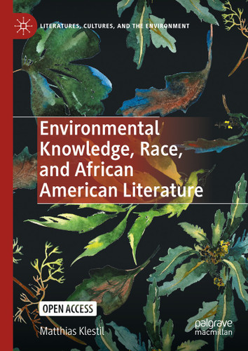 Environmental Knowledge, Race, and African American Literature (Literatures, Cultures, and the Environment) book cover by Matthias Klestil