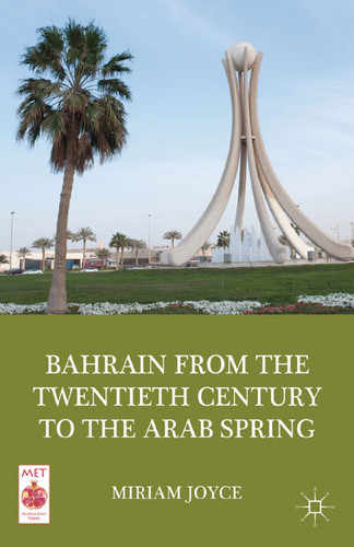 Bahrain from the Twentieth Century to the Arab Spring (Middle East Today) book cover by M. Joyce
