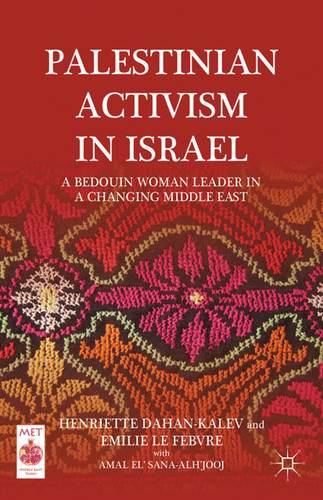Palestinian Activism in Israel: A Bedouin Woman Leader in a Changing Middle East (Middle East Today) book cover by H. Dahan-Kalev, E. Le Febvre, Amal El’ Sana-Alh’jooj, Emilie Le Febvre