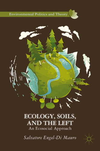 Ecology, Soils, and the Left: An Ecosocial Approach (Environmental Politics and Theory) book cover by 