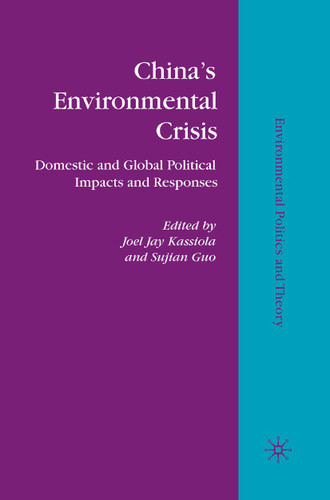 China’s Environmental Crisis: Domestic and Global Political Impacts and Responses (Environmental Politics and Theory) book cover by 