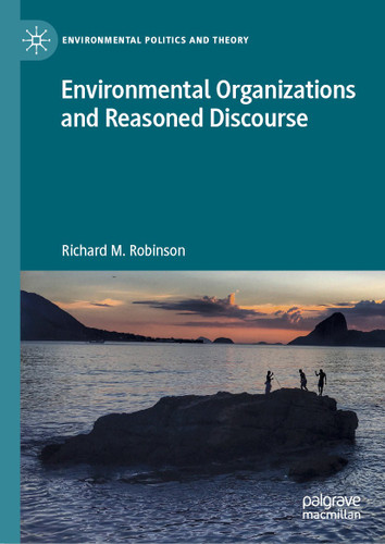 Environmental Organizations and Reasoned Discourse (Environmental Politics and Theory) book cover by Richard M. Robinson