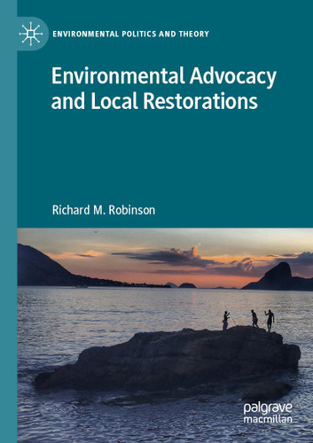 Environmental Advocacy and Local Restorations (Environmental Politics and Theory) book cover by Richard M. Robinson