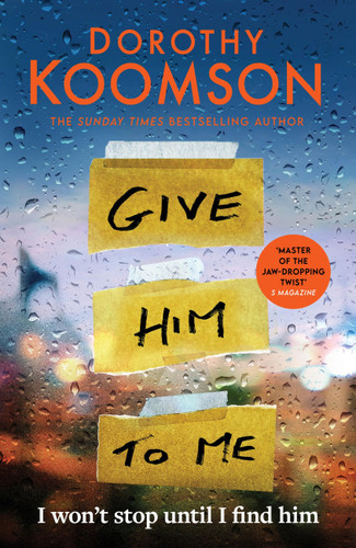 Give Him to Me: the heart-stopping new thriller from the Queen of the Big Reveal! book cover by Dorothy Koomson