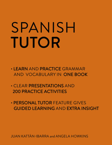 Spanish Tutor: Grammar and Vocabulary Workbook (Learn Spanish with Teach Yourself): Advanced beginner to upper intermediate course book cover by Angela Howkins, Juan Kattan-Ibarra
