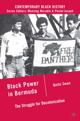Black Power in Bermuda: The Struggle for Decolonization (Contemporary Black History) book cover by Q. Swan