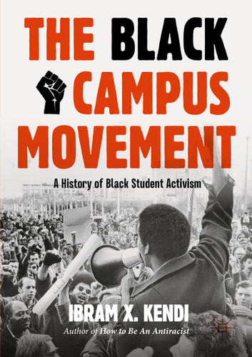 The Black Campus Movement: A History of Black Student Activism (Contemporary Black History) book cover by Ibram X. Kendi