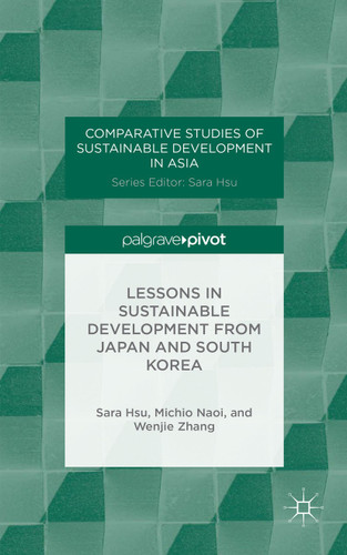 Lessons in Sustainable Development from Japan and South Korea (Comparative Studies of Sustainable Development in Asia) book cover by S. Hsu, M. Naoi, W. Zhang