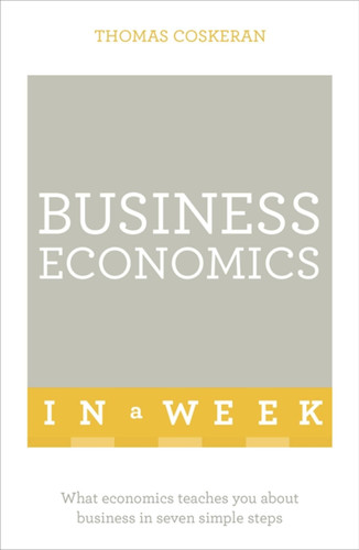 Business Economics in a Week book cover by Thomas Coskeran