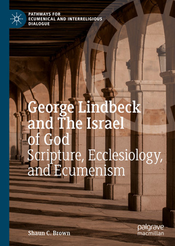 George Lindbeck and The Israel of God: Scripture, Ecclesiology, and Ecumenism (Pathways for Ecumenical and Interreligious Dialogue) book cover by Shaun C. Brown