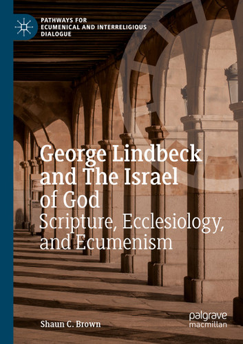 George Lindbeck and The Israel of God: Scripture, Ecclesiology, and Ecumenism (Pathways for Ecumenical and Interreligious Dialogue) book cover by Shaun C. Brown