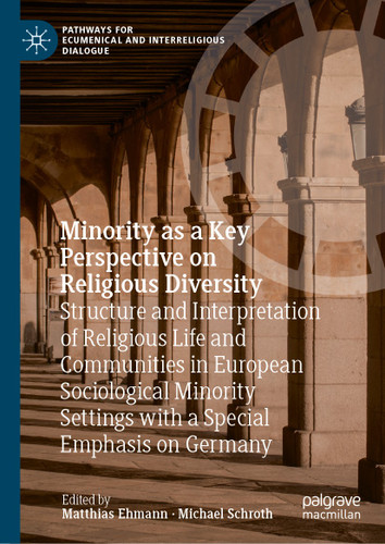 Minority as a Key Perspective on Religious Diversity: Structure and Interpretation of Religious Life and Communities in European Sociological Minority Settings with a Special Emphasis on Germany book cover by 