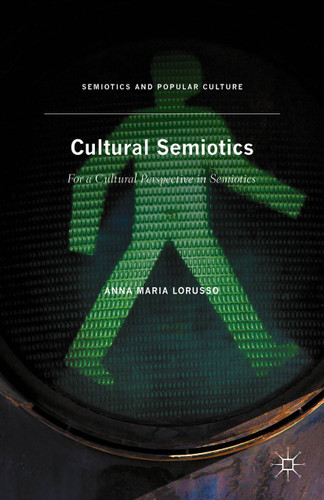 Cultural Semiotics: For a Cultural Perspective in Semiotics (Semiotics and Popular Culture) book cover by Anna Maria Lorusso