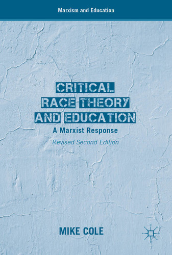 Critical Race Theory and Education: A Marxist Response (Marxism and Education) book cover by Mike Cole
