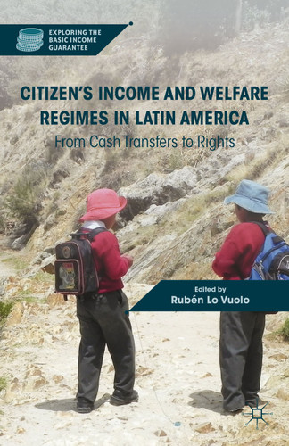 Citizen’s Income and Welfare Regimes in Latin America: From Cash Transfers to Rights (Exploring the Basic Income Guarantee) book cover by 