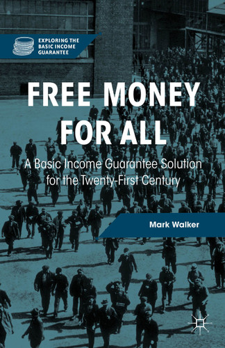 Free Money for All: A Basic Income Guarantee Solution for the Twenty-First Century (Exploring the Basic Income Guarantee) book cover by Mark Walker