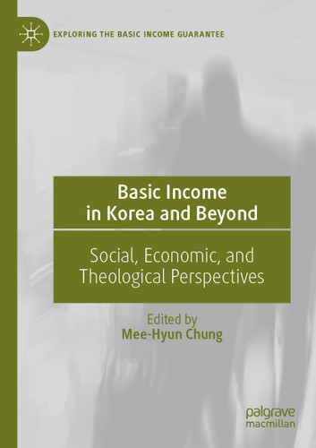 Basic Income in Korea and Beyond: Social, Economic, and Theological Perspectives (Exploring the Basic Income Guarantee) book cover by 