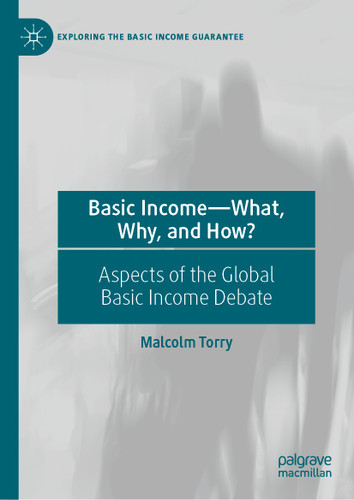 Basic Income—What, Why, and How?: Aspects of the Global Basic Income Debate (Exploring the Basic Income Guarantee) book cover by Malcolm Torry