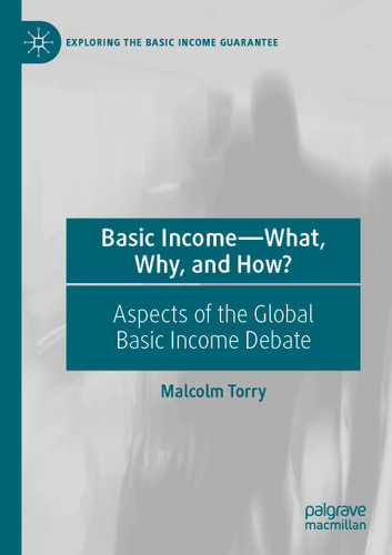Basic Income—What, Why, and How?: Aspects of the Global Basic Income Debate (Exploring the Basic Income Guarantee) book cover by Malcolm Torry