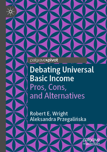 Debating Universal Basic Income: Pros, Cons, and Alternatives (Exploring the Basic Income Guarantee) book cover by Robert E. Wright, Aleksandra Przegalińska