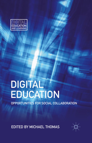 Digital Education: Opportunities for Social Collaboration (Digital Education and Learning) book cover by M. Thomas